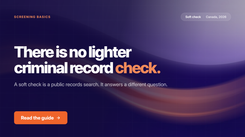 Soft background checks in Canada. There is no lighter criminal record check.