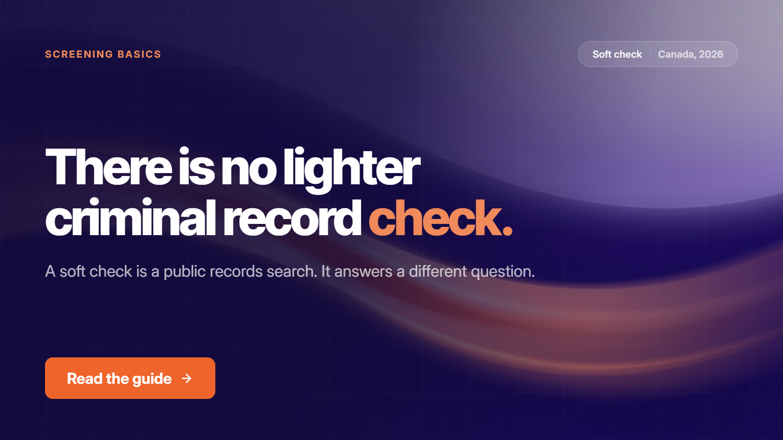 Soft background checks in Canada. There is no lighter criminal record check.
