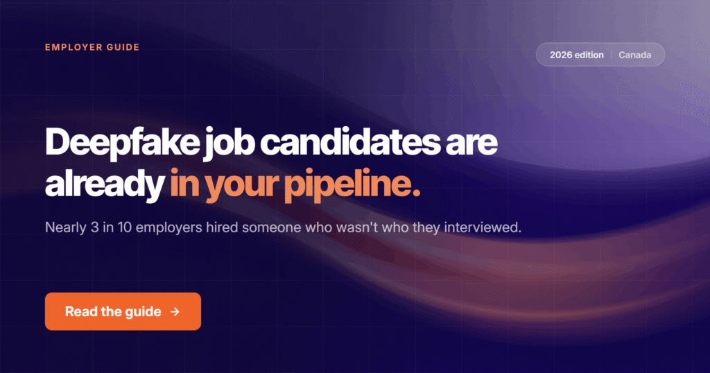 Deepfake Job Candidates Are Already in Your Hiring Pipeline. Here's How Canadian Employers Verify Who They're Really Hiring