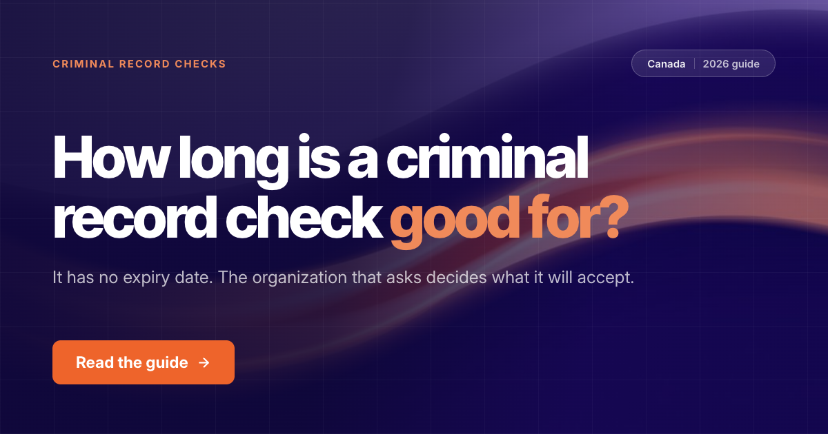 How long is a criminal record check good for in Canada? | Credibled
